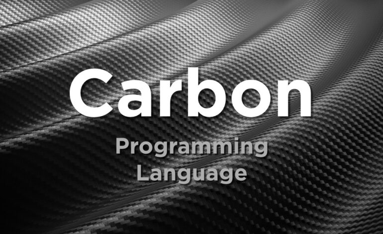 آشنایی با زبان برنامه نویسی جدید گوگل به نام کربن